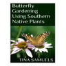 Butterfly Gardening Using Southern Native Plants