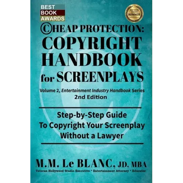 CHEAP PROTECTION COPYRIGHT HANDBOOK FOR SCREENPLAYS, 2nd Edition: Step-by-Step Guide to Copyright Your Screenplay Without a Lawyer
