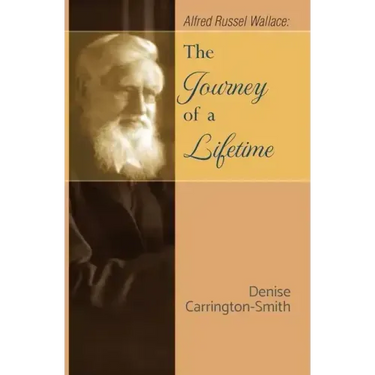 Alfred Russel Wallace: The Journey of a Lifetime