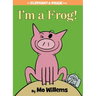 I'm a Frog!-An Elephant and Piggie Book
