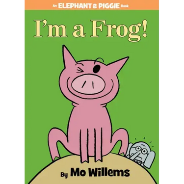 I'm a Frog!-An Elephant and Piggie Book