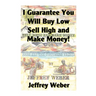 I Guarantee You Will Buy Low, Sell High and Make Money: Or, Here Are the Customer's Yachts