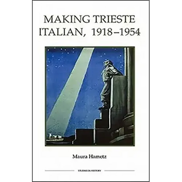 Making Trieste Italian, 1918-1954