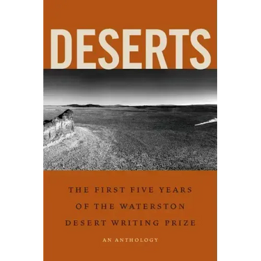 Deserts: The First Five Years of the Waterston Desert Writing Prize