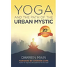 Yoga and the Path of the Urban Mystic: 4th Edition