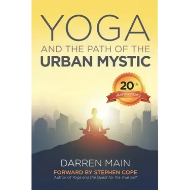 Yoga and the Path of the Urban Mystic: 4th Edition