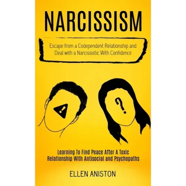 Narcissism: Escape From a Codependent Relationship and Deal With a Narcissistic With Confidence (Learning to Find Peace After a To