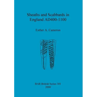 Sheaths and Scabbards in England AD400-1100