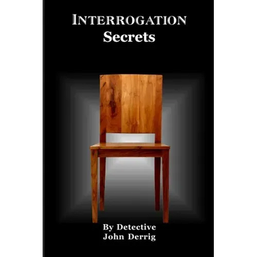 Interrogation Secrets: My Secrets