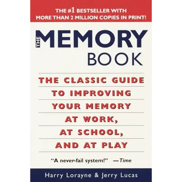 The Memory Book: The Classic Guide to Improving Your Memory at Work, at School, and at Play