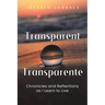 Transparent - Transparente: Chronicles and Reflections as I Learn to Live
