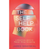 The Self Help Book: 6 Practical Ways to Never Stop Growing