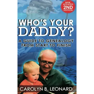 Who's Your Daddy (2nd Edition, hardback): A Guide to Genealogy from Start to Finish