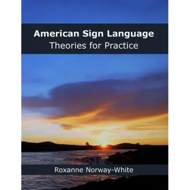 American Sign Language Theories for Practice