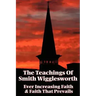 The Teachings of Smith Wigglesworth: Ever Increasing Faith and Faith That Prevails