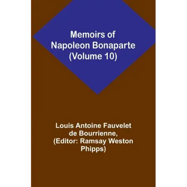 Memoirs of Napoleon Bonaparte (Volume 10)