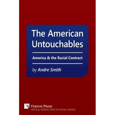 American Untouchables: America & the Racial Contract: A Historical Perspective on Race-Based Politics