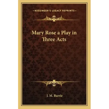 Mary Rose a Play in Three Acts