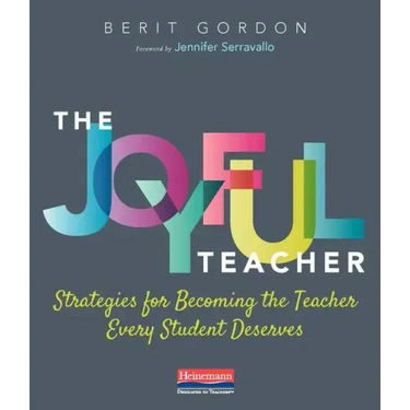 The Joyful Teacher: Strategies for Becoming the Teacher Every Student Deserves