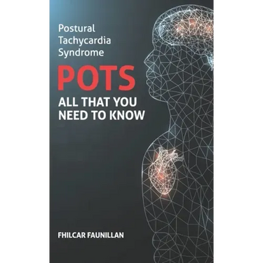 Postural Tachycardia Syndrome (POTS): All That You Need to Know