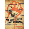 The Soviet Circus Comes to Havana