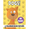 Dogs A Coloring Book For Kids: 50 Dogs Coloring Pages