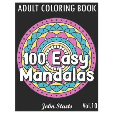 100 Easy Mandalas: An Adult Coloring Book with Fun, Simple, and Relaxing Coloring Pages (Volume 10)