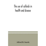 The use of colloids in health and disease
