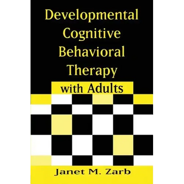 Developmental Cognitive Behavioral Therapy with Adults