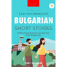 Bulgarian Readers Easy-Intermediate Bulgarian Short Stories: 10 Exciting Stories to Improve Your Bulgarian