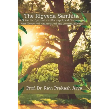 The Rigveda Samhita: A Scientific, Spiritual and Socio-political Commentary with Exegetical, Grammatical and Accentual Notes