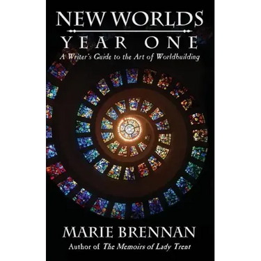 New Worlds, Year One: A Writer's Guide to the Art of Worldbuilding