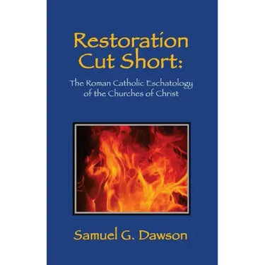 Restoration Cut Short: The Roman Catholic Eschatology of the Churches of Christ