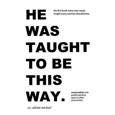he was taught to be this way. (revised edition)