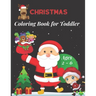 Christmas Coloring Book for Toddler Ages 2 - 6: Fun Children's Christmas Gift for Toddlers & Kids -50 Easy and Cute Christmas Holiday Coloring Designs