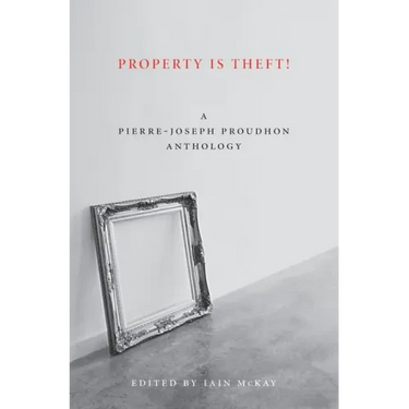Property Is Theft!: A Pierre-Joseph Proudhon Reader