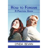 How to Forgive: A Practical Guide