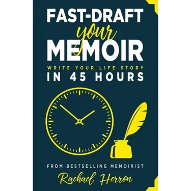 Fast-Draft Your Memoir: Write Your Life Story in 45 Hours
