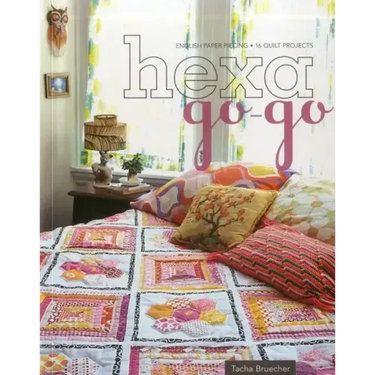 Hexa-Go-Go: English Paper Piecing - 16 Quilt Projects