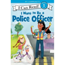 I Want to Be a Police Officer: A My Community I Can Read