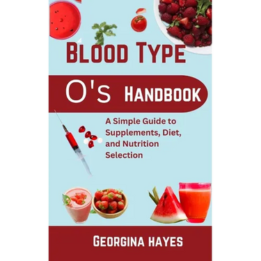 Blood Type O's Handbook: A Simple Guide to Supplements, Diet, and Nutrition Selection