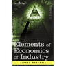 Elements of Economics of Industry: Being the First Volume of Elements of Economics