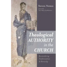 Theological Authority in the Church: Reconsidering Traditionalism and Hierarchy