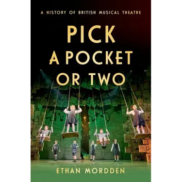 Pick a Pocket or Two: A History of British Musical Theatre
