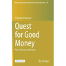 Quest for Good Money: Past, Present and Future