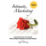 Intimate Marketing: Social Networking is Not Enough: How to Make Customers Love You Forever!