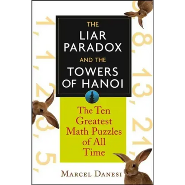 The Liar Paradox and the Towers of Hanoi: The 10 Greatest Math Puzzles of All Time