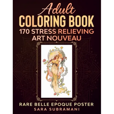 Adult Coloring Book 170 Stress Relieving Art Nouveau: Rare Belle Epoque Poster Sara Subramani