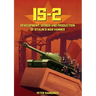 IS-2 - Development, Design & Production of Stalin's War Hammer