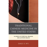 Traditional Chinese Medicine in the United States: In Search of Spiritual Meaning and Ultimate Health